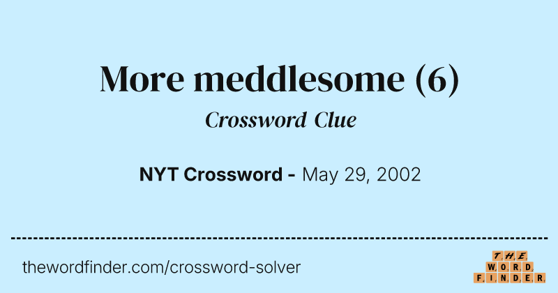 More meddlesome crossword clue image