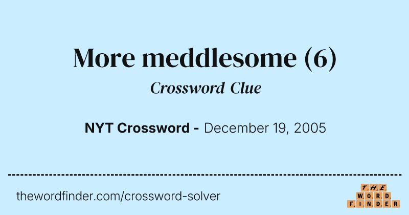 More meddlesome crossword clue image