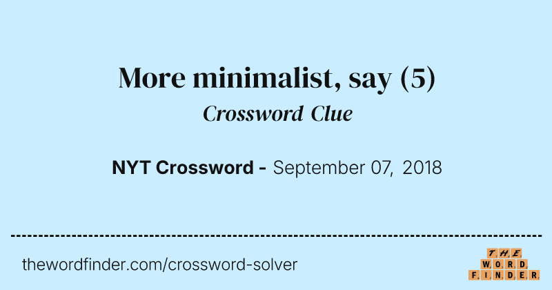 More minimalist, say crossword clue image