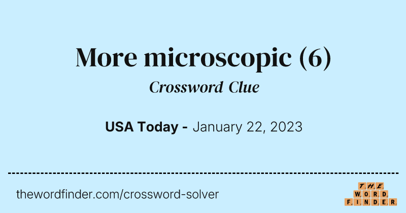 More microscopic crossword clue image