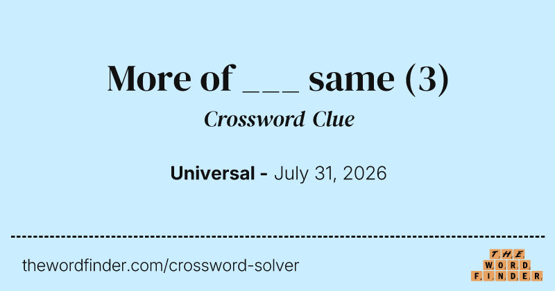 More of ___ same crossword clue image