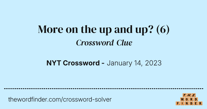 More on the up and up? crossword clue image