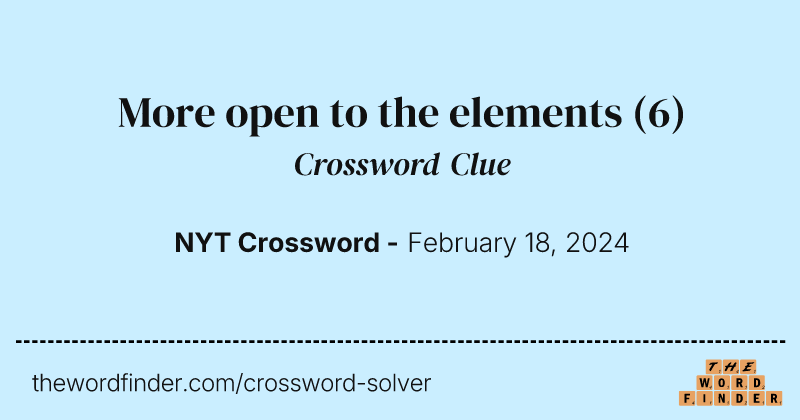 More open to the elements crossword clue image