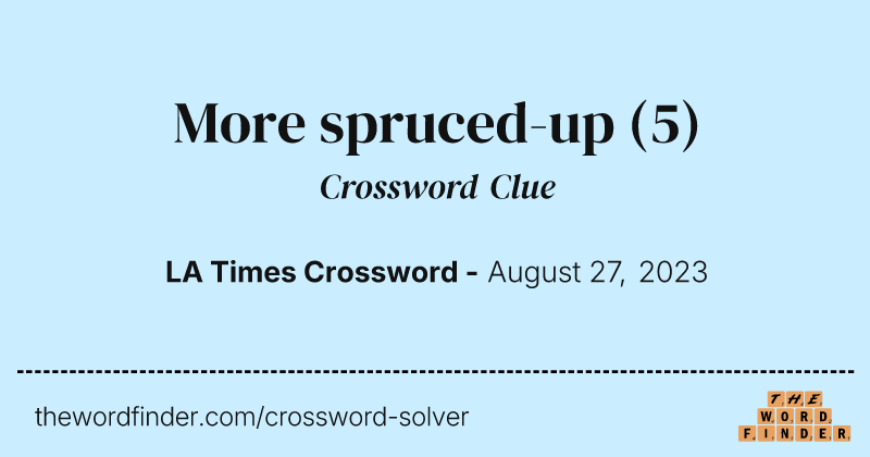 More spruced-up crossword clue image