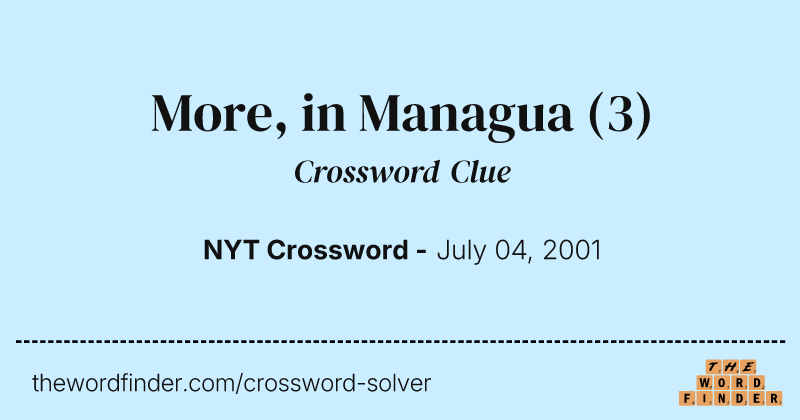 More, in Managua crossword clue image
