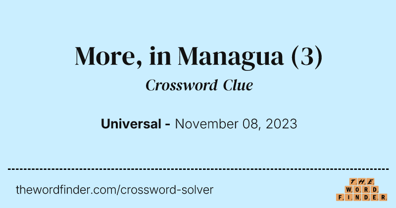 More, in Managua crossword clue image