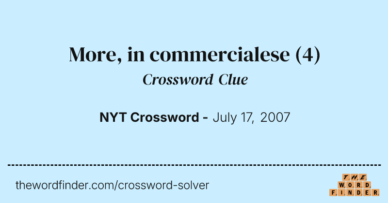 More, in commercialese crossword clue image