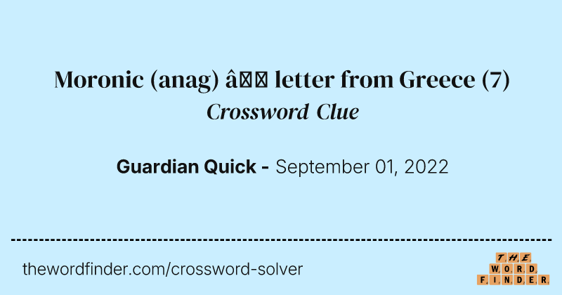 Moronic (anag) — letter from Greece crossword clue image