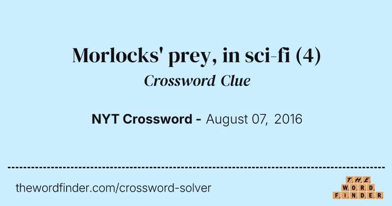 Morlocks' prey, in sci-fi crossword clue image