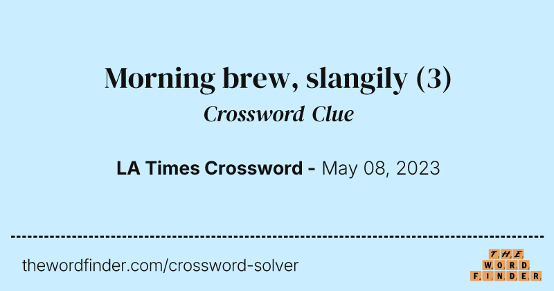Morning brew, slangily crossword clue image