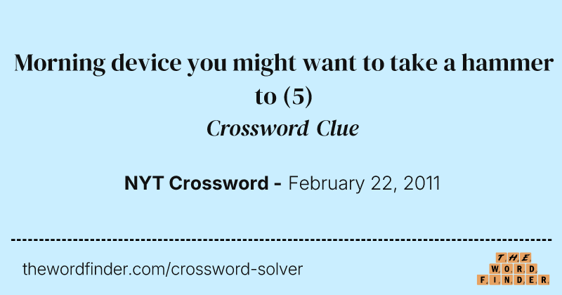 Morning device you might want to take a hammer to crossword clue image