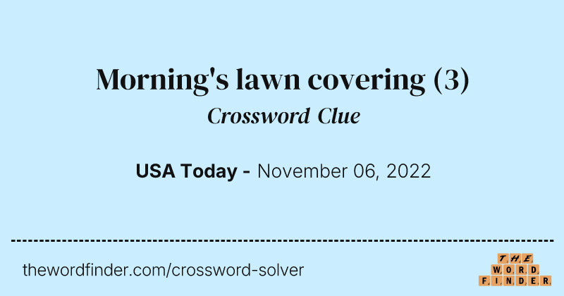 Morning's lawn covering crossword clue image