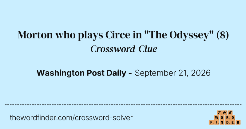 Morton who plays Circe in "The Odyssey" crossword clue image
