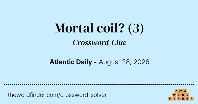 Mortal coil? crossword clue image