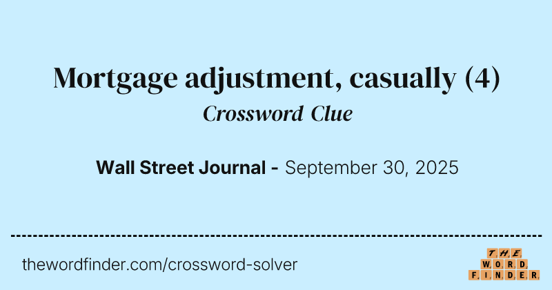 Mortgage adjustment, casually crossword clue image