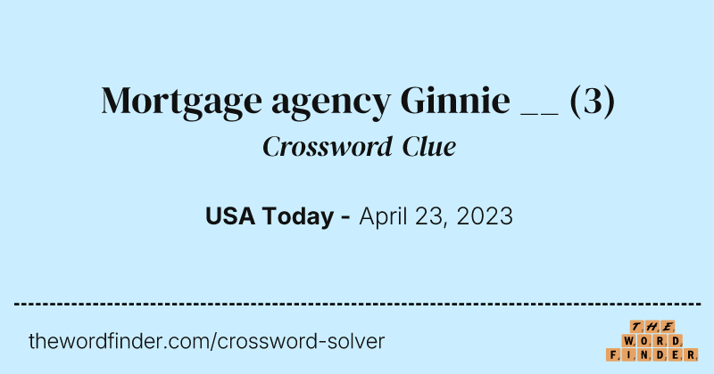 Mortgage agency Ginnie __ crossword clue image