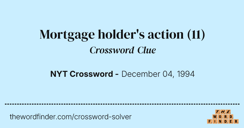 Mortgage holder's action crossword clue image