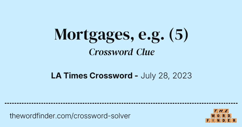 Mortgages, e.g. crossword clue image