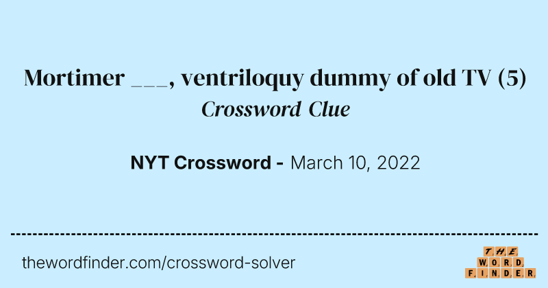 Mortimer ___, ventriloquy dummy of old TV crossword clue image