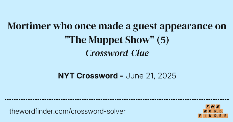 Mortimer who once made a guest appearance on "The Muppet Show" crossword clue image