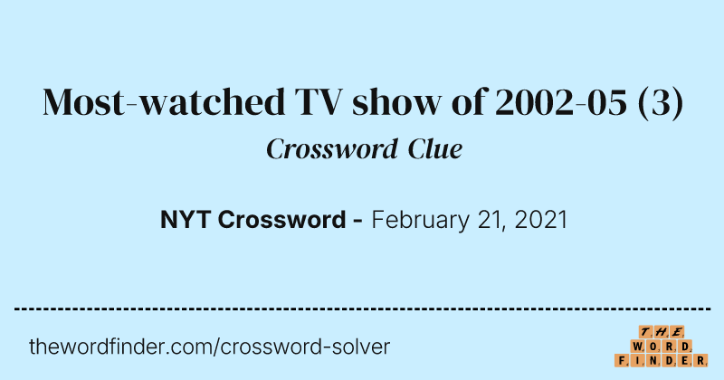 Most-watched TV show of 2002-05 crossword clue image