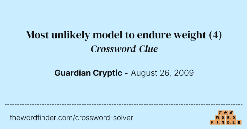 Most unlikely model to endure weight crossword clue image