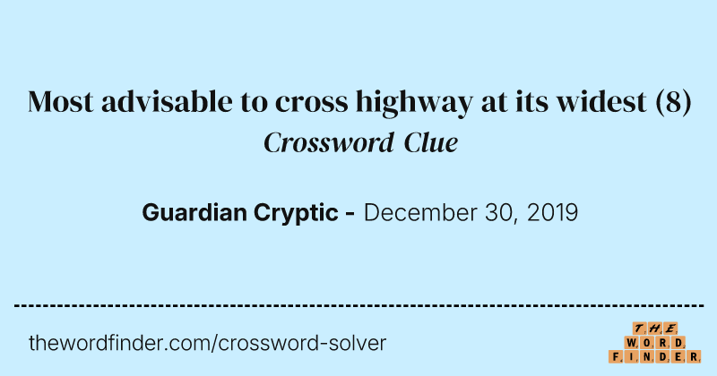 Most advisable to cross highway at its widest crossword clue image