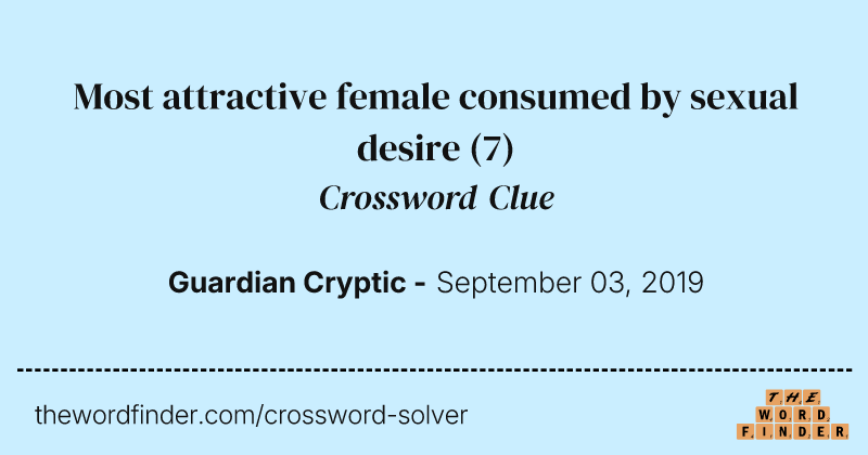 Most attractive female consumed by sexual desire crossword clue image