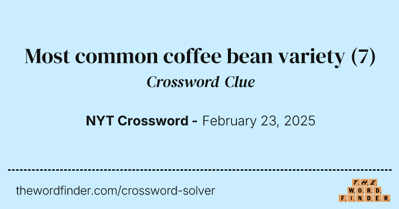 Most common coffee bean variety crossword clue image