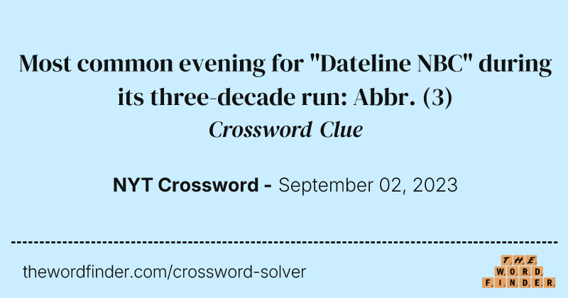 Most common evening for "Dateline NBC" during its three-decade run: Abbr. crossword clue image