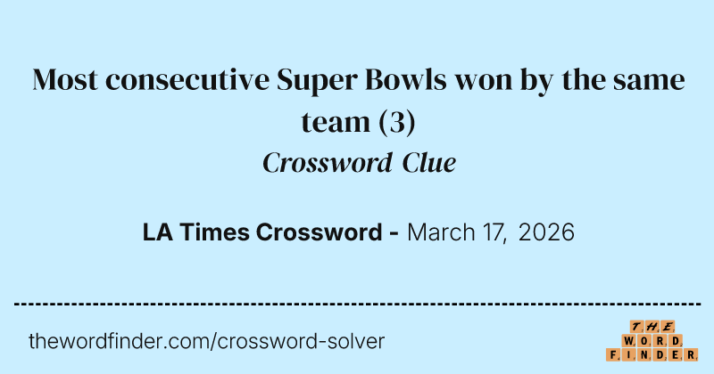 Most consecutive Super Bowls won by the same team crossword clue image
