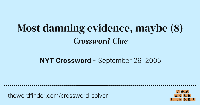 Most damning evidence, maybe crossword clue image