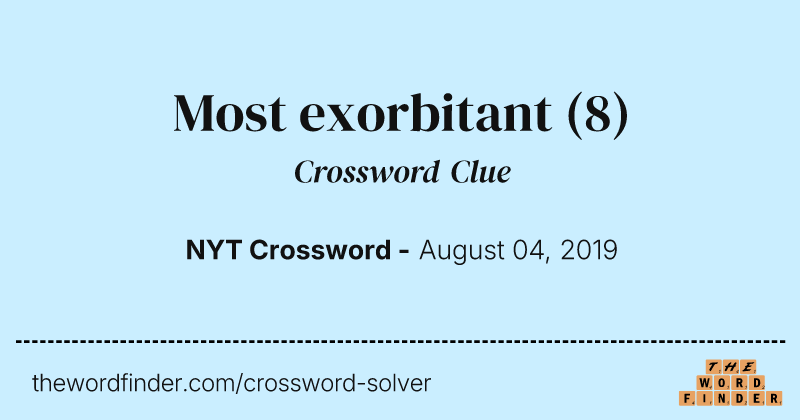 Most exorbitant crossword clue image