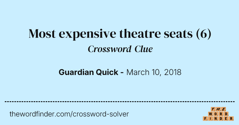 Most expensive theatre seats crossword clue image