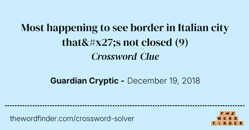 Most happening to see border in Italian city that's not closed crossword clue image