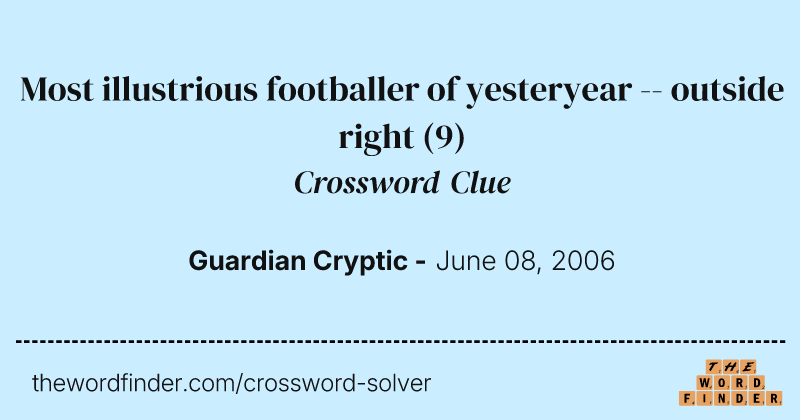 Most illustrious footballer of yesteryear -- outside right crossword clue image