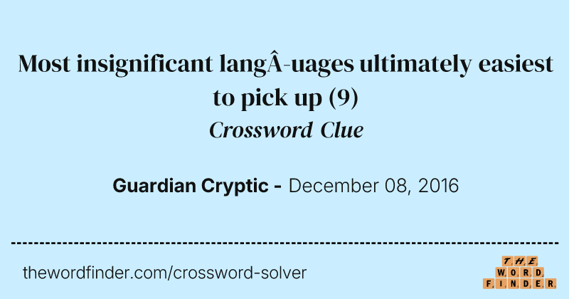 Most insignificant languages ultimately easiest to pick up crossword clue image