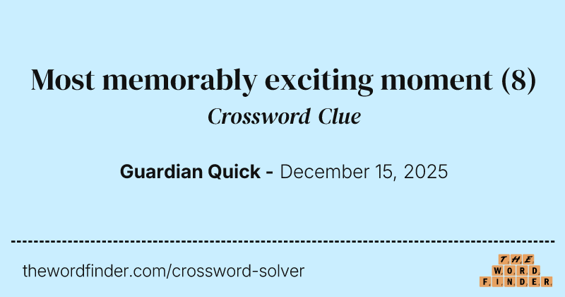 Most memorably exciting moment crossword clue image