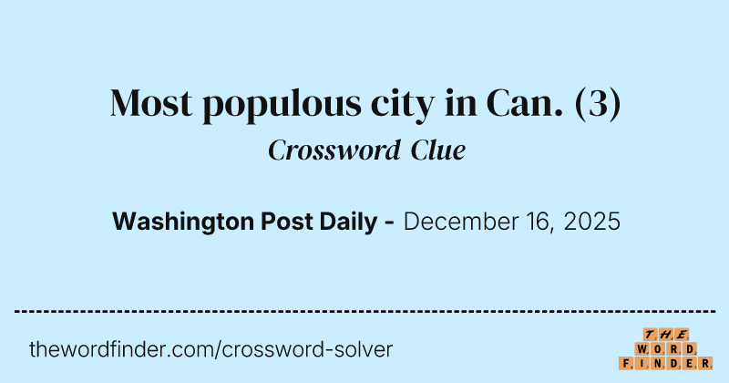 Most populous city in Can. crossword clue image