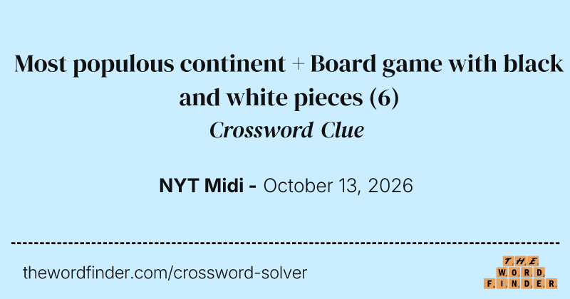 Most populous continent + Board game with black and white pieces crossword clue image