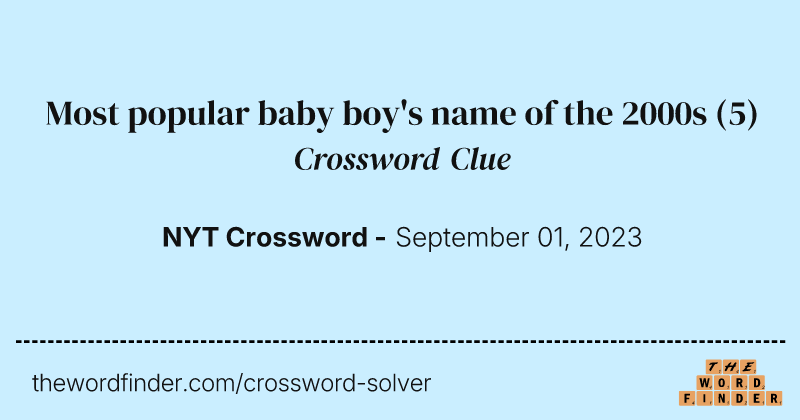 Most popular baby boy's name of the 2000s crossword clue image