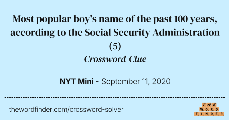 Most popular boy's name of the past 100 years, according to the Social Security Administration crossword clue image