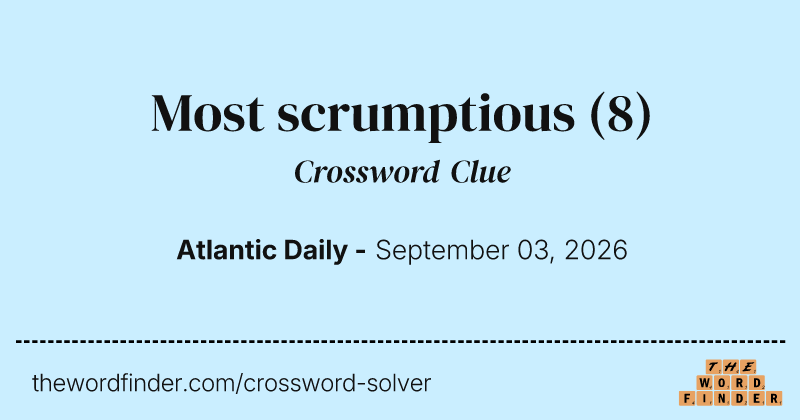 Most scrumptious crossword clue image