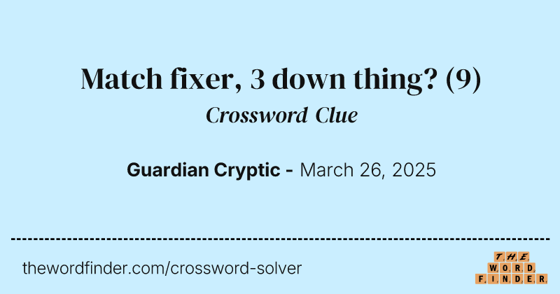 Match fixer, 3 down thing? crossword clue image