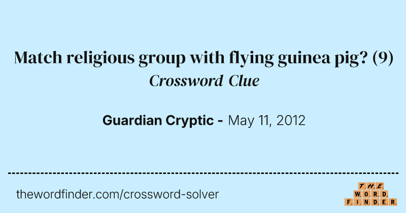 Match religious group with flying guinea pig? crossword clue image