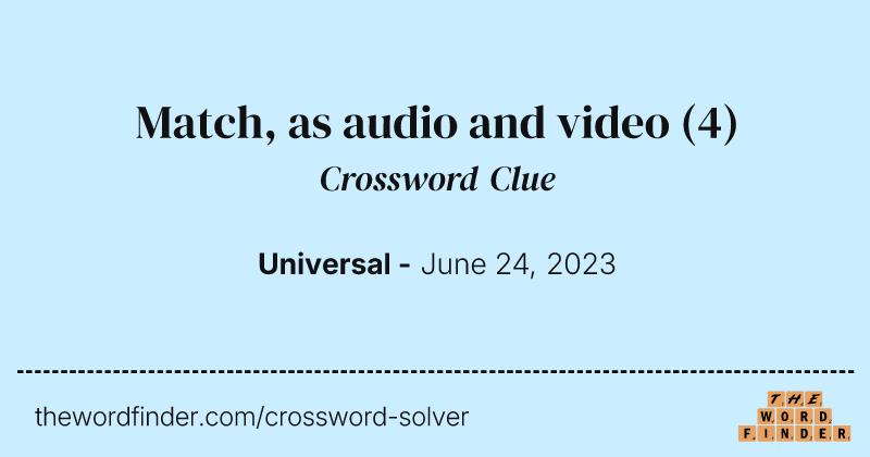 Match, as audio and video crossword clue image