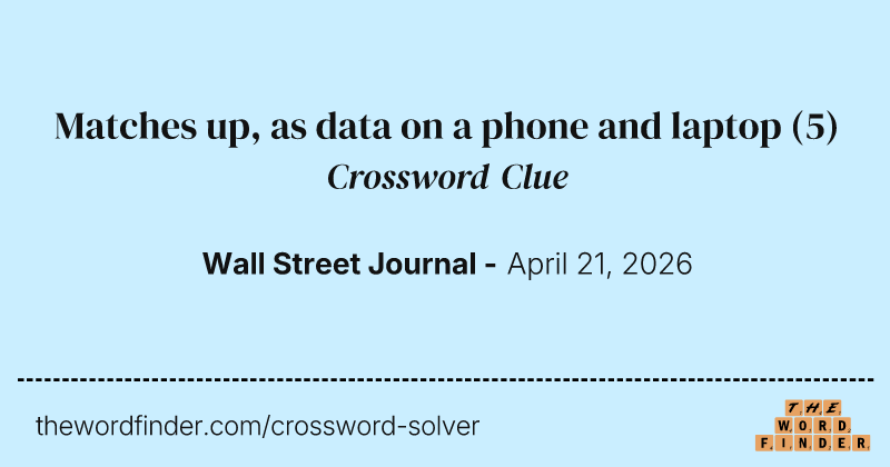 Matches up, as data on a phone and laptop crossword clue image