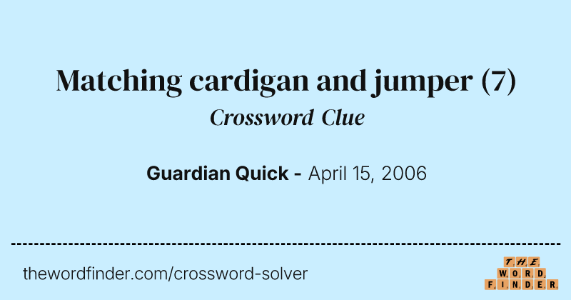 Matching cardigan and jumper crossword clue image