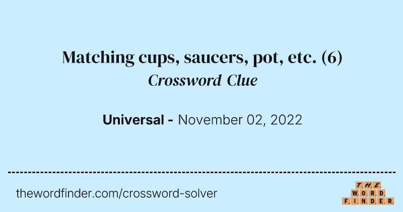 Matching cups, saucers, pot, etc. crossword clue image