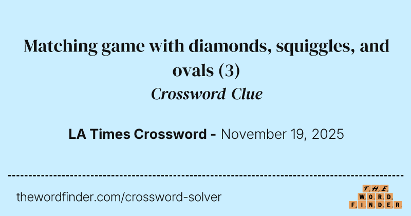 Matching game with diamonds, squiggles, and ovals crossword clue image